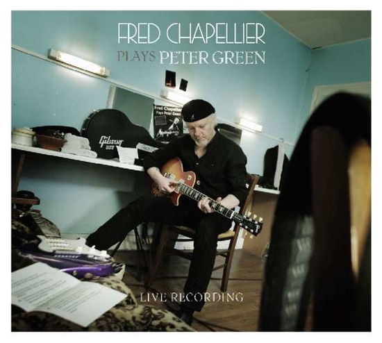 Plays Peter Green (Live Recording) - Fred Chapellier - Musique - DIXIEFROG - 5051083135474 - 2 novembre 2018