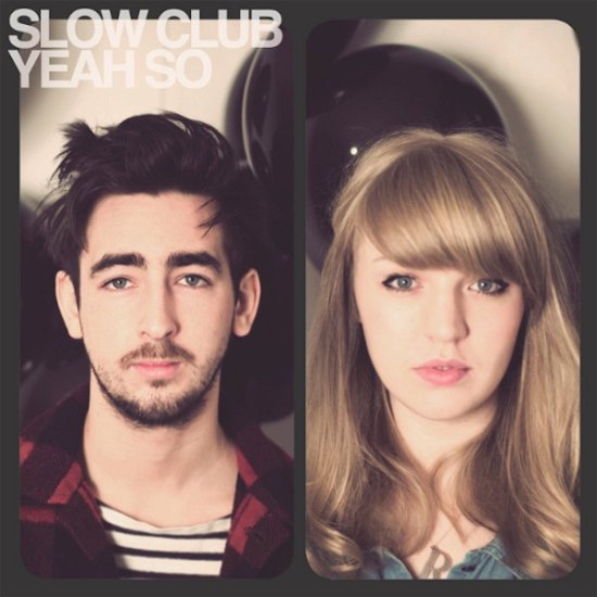 Cover for Slow Club · Yeah So (LP) [Limited edition] (2017)