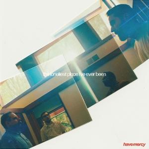 Cover for Have Mercy · Loneliest Place I've Ever Been (LP) (2025)