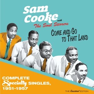 Cover for Sam Cooke · Come And Go To That Land - Complete Specialty Singles 1951-1957 (CD) (2016)