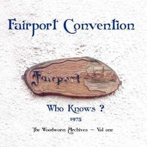 Who Knows? 1975 The Woodworm Archives Vol. 1 - Fairport Convention - Muziek - Music on Vinyl - 8713748980474 - 12 november 2010