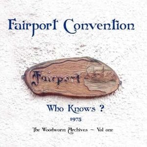 Cover for Fairport Convention · Who Knows? 1975 The Woodworm Archives Vol. 1 (LP) [180 gram edition] (2010)