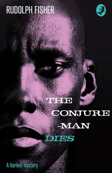 Cover for Rudolph Fisher · The Conjure-Man Dies: A Harlem Mystery: The First Ever African-American Crime Novel (Paperback Book) (2021)