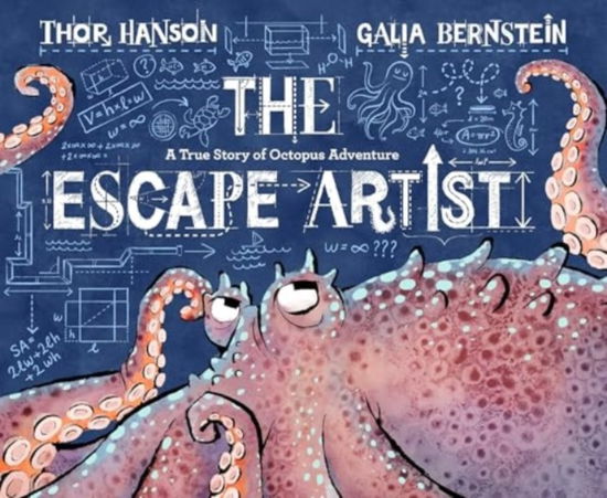 Cover for Thor Hanson · The Escape Artist: A True Story of Octopus Adventure (Hardcover Book) (2025)