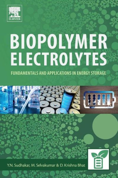 Cover for Y.N., Sudhakar (Assistant Professor, Dept. of Chemistry, Sri Dharmasthala Manjunateshwara College (Autonomous), Ujire, DK, Karnataka, India) · Biopolymer Electrolytes: Fundamentals and Applications in Energy Storage (Paperback Book) (2018)
