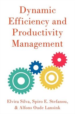 Cover for Silva, Elvira (Associate Professor of Economics, Associate Professor of Economics, University of Porto) · Dynamic Efficiency and Productivity Measurement (Hardcover Book) (2021)