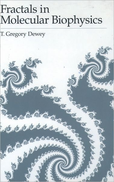 Cover for Dewey, T. Gregory (Department of Chemistry, Department of Chemistry, University of Denver) · Fractals in Molecular Biophysics - Topics in Physical Chemistry (Gebundenes Buch) (1999)