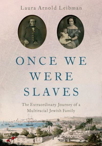 Cover for Leibman, Laura Arnold (Professor of English and Humanities, Professor of English and Humanities, Reed College) · Once We Were Slaves: The Extraordinary Journey of a Multi-Racial Jewish Family (Inbunden Bok) (2021)