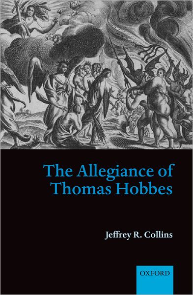 Collins, Jeffrey R. (Assistant Professor of History, Queen's University, Canada) · The Allegiance of Thomas Hobbes (Hardcover Book) (2005)