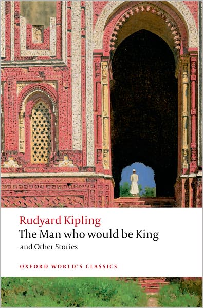 The Man Who Would Be King: and Other Stories - Oxford World's Classics - Rudyard Kipling - Books - Oxford University Press - 9780199536474 - June 12, 2008