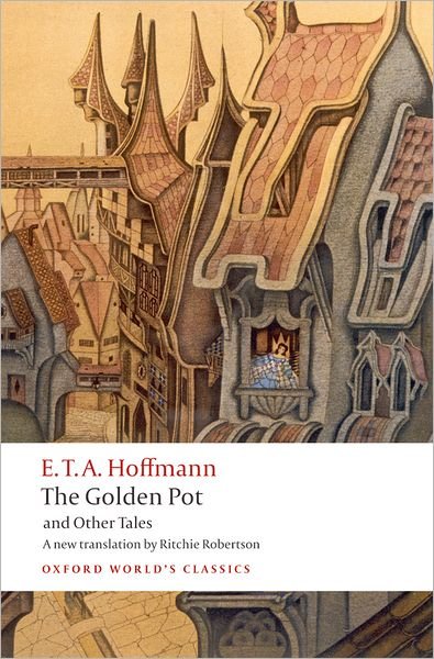 Cover for E. T. A. Hoffmann · The Golden Pot and Other Tales - Oxford World's Classics (Paperback Book) (2008)
