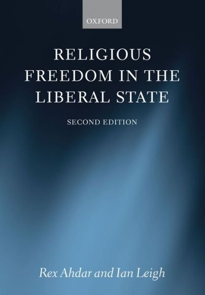 Cover for Ahdar, Rex (Professor, Professor, Faculty of Law, University of Otago) · Religious Freedom in the Liberal State (Hardcover Book) [2 Revised edition] (2013)