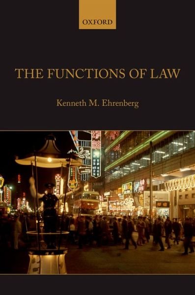 Cover for Ehrenberg, Kenneth M. (Assistant Professor of Philosophy and Adjunct Professor of Law,, Assistant Professor of Philosophy and Adjunct Professor of Law, University of Alabama) · The Functions of Law (Hardcover bog) (2016)