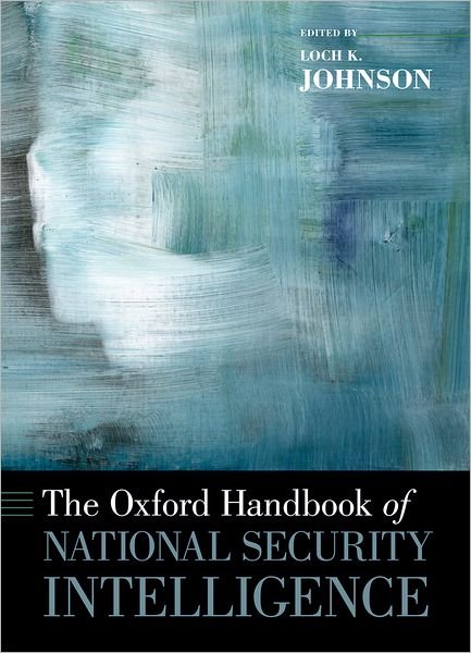 Cover for Loch K. Johnson · The Oxford Handbook of National Security Intelligence - Oxford Handbooks (Paperback Book) (2012)