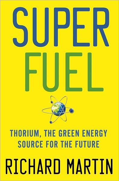 Cover for Richard Martin · Superfuel: Thorium, the Green Energy Source for the Future (Macmillan Science) (Hardcover Book) (2012)