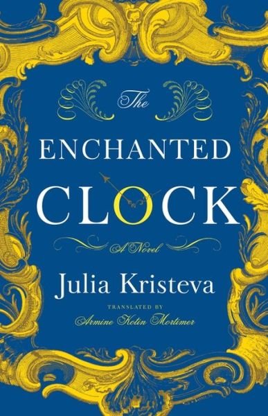 Cover for Julia Kristeva · The Enchanted Clock: A Novel (Pocketbok) (2019)