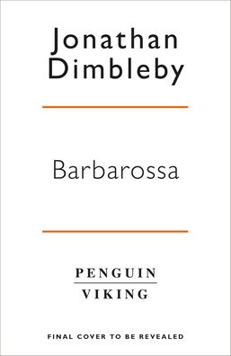 Barbarossa: How Hitler Lost the War - Jonathan Dimbleby - Books - Penguin Books Ltd - 9780241291474 - April 15, 2021