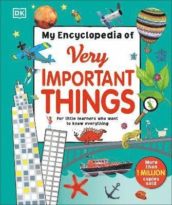 My Encyclopedia of Very Important Things: For Little Learners Who Want to Know Everything - My Very Important Encyclopedias - Dk - Books - Dorling Kindersley Ltd - 9780241598474 - May 2, 2024