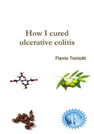 Cover for Flavio Toniutti · How I cured ulcerative colitis (Pocketbok) (2017)