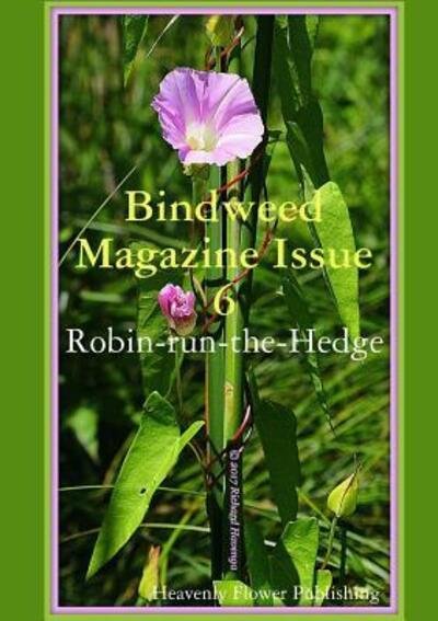 Cover for Heavenly Flower Publishing - Authors · Bindweed Magazine Issue 6 (Pocketbok) (2017)