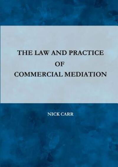 Cover for Nick Carr · The Law and Practice of Commercial Mediation (Taschenbuch) (2017)