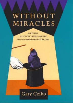 Cover for Cziko, Gary A. (University of Illinois) · Without Miracles: Universal Selection Theory and the Second Darwinian Revolution - MIT Press (Pocketbok) [New edition] (1997)