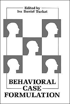 Behavioral Case Formulation - Ira Daniel Turkat - Books - Springer Science+Business Media - 9780306420474 - November 30, 1985