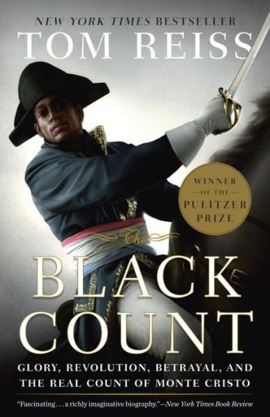 Cover for Tom Reiss · The Black Count: Glory, Revolution, Betrayal, and the Real Count of Monte Cristo (Taschenbuch) [Reprint edition] (2013)