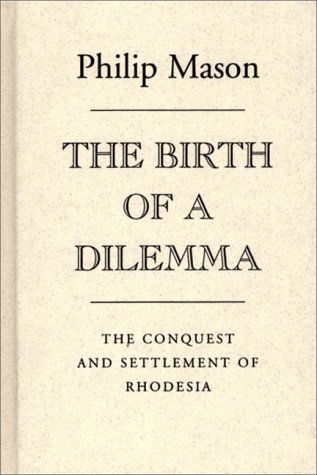 Cover for Philip Mason · The Birth of a Dilemma: The Conquest and Settlement of Rhodesia (Hardcover Book) [New edition] (1982)