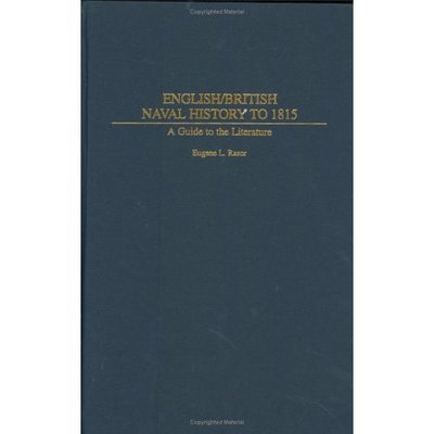 Cover for Eugene L. Rasor · English / British Naval History to 1815: A Guide to the Literature - Bibliographies and Indexes in Military Studies (Hardcover Book) (2004)