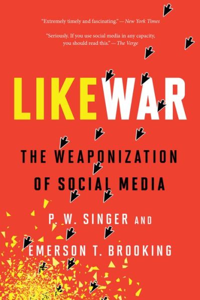 Cover for Singer P. W. Singer · LikeWar: The Weaponization of Social Media (Paperback Book) (2019)