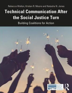 Cover for Rebecca Walton · Technical Communication After the Social Justice Turn: Building Coalitions for Action - ATTW Series in Technical and Professional Communication (Paperback Book) (2019)