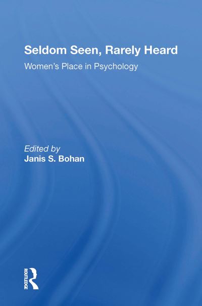 Janis S. Bohan · Seldom Seen, Rarely Heard: Women's Place In Psychology (Paperback Book) (2024)