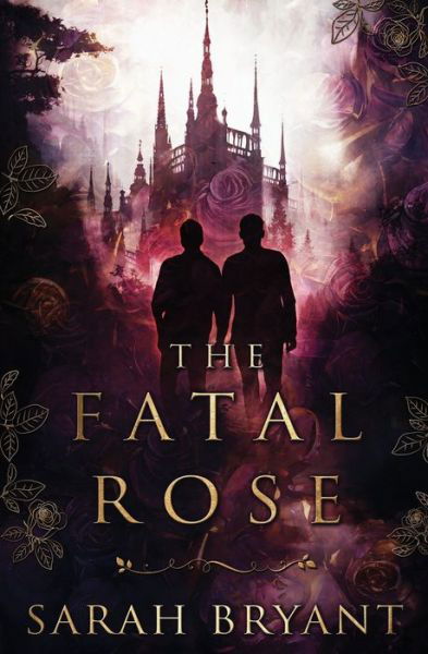 The Fatal Rose - Sarah Bryant - Books - Evernight Teen - 9780369506474 - June 13, 2022