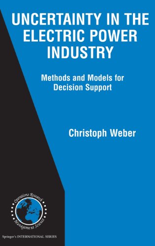 Cover for Christoph Weber · Uncertainty in the Electric Power Industry: Methods and Models for Decision Support - International Series in Operations Research &amp; Management Science (Hardcover Book) [2005 edition] (2004)