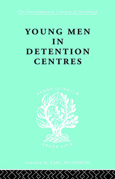 Cover for Karl Mannheim · Young Men in Detention Centres Ils 213 - International Library of Sociology (Innbunden bok) (1998)