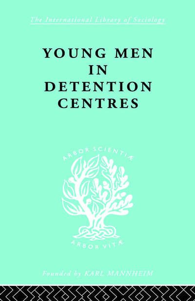 Cover for Karl Mannheim · Young Men in Detention Centres Ils 213 - International Library of Sociology (Gebundenes Buch) (1998)