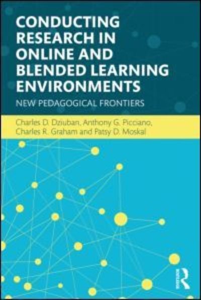 Cover for Dziuban, Charles D. (University of Central Florida, USA) · Conducting Research in Online and Blended Learning Environments: New Pedagogical Frontiers (Taschenbuch) (2015)