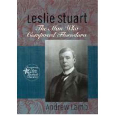 Cover for Andrew Lamb · Leslie Stuart: Composer of Florodora - Forgotten Stars of the Musical Theatre (Hardcover Book) (2002)