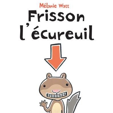 Cover for Melanie Watt · Frisson L'ecureuil (Paperback Bog) [French edition] (2009)
