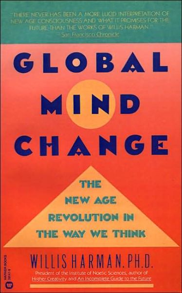 Cover for Willis Harman · Global Mind Change: The New Age Revolution in the Way We Think (Paperback Book) (1990)
