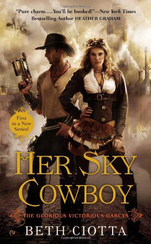 Cover for Beth Ciotta · Her Sky Cowboy: The Glorious Victorious Darcys - Glorious Victorious Darcys (Paperback Book) (2012)