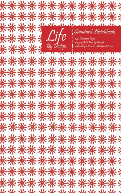 Life By Design Standard Sketchbook 6 x 9 Inch Uncoated (75 gsm) Paper Red Cover - Design - Książki - Blurb - 9780464450474 - 1 maja 2020