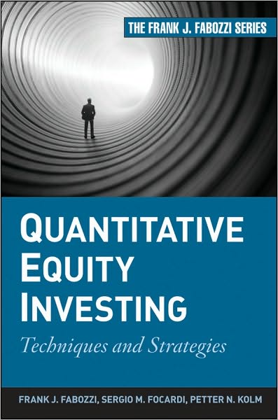 Cover for Fabozzi, Frank J. (School of Management, Yale University) · Quantitative Equity Investing: Techniques and Strategies - Frank J. Fabozzi Series (Hardcover Book) (2010)