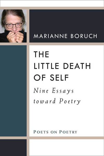 Cover for Marianne Boruch · The Little Death of Self: Nine Essays toward Poetry - Poets on Poetry (Hardcover Book) (2017)