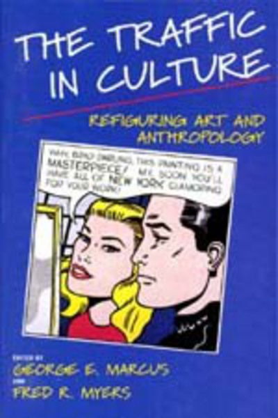 Cover for George E Marcus · The Traffic in Culture: Refiguring Art and Anthropology (Paperback Book) (1995)
