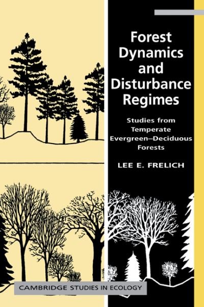 Cover for Frelich, Lee E. (University of Minnesota) · Forest Dynamics and Disturbance Regimes: Studies from Temperate Evergreen-Deciduous Forests - Cambridge Studies in Ecology (Pocketbok) (2008)