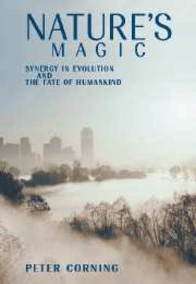 Cover for Peter Corning · Nature's Magic: Synergy in Evolution and the Fate of Humankind (Hardcover Book) (2003)