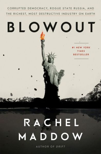 Cover for Rachel Maddow · Blowout: Corrupted Democracy, Rogue State Russia, and the Richest, Most Destructive Industry on Earth (Gebundenes Buch) (2019)