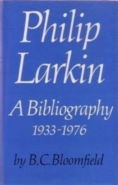 Philip Larkin: A Bibliography 1933-1976 - B.C. Bloomfield - Books - Faber & Faber - 9780571114474 - November 12, 1979